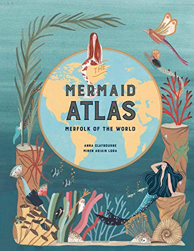 The Mermaid Atlas: Merfolk of the World von Laurence King